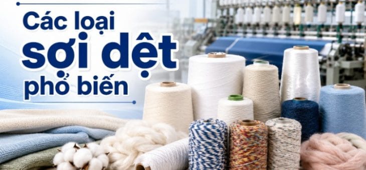 Các Loại Sợi Dệt Phổ Biến, Đặc Điểm Và Cách Chọn