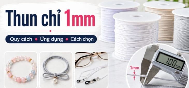 Thun Chỉ 1mm: Quy Cách, Ứng Dụng Và Cách Kiểm Mẫu